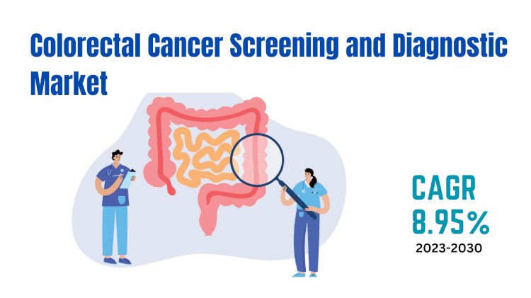 Colorectal Cancer Screening and Diagnostic Market Size Expands at CAGR of 8.95% to Reach USD 26.71 Billion by 2030